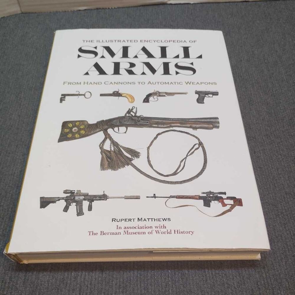 Illustrated Encyclopedia of Small Arms Rupert Matthews Thunder Bay Press HC